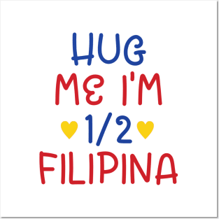 Hug Me I'm Half Filipina Posters and Art